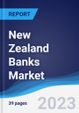 New Zealand Banks Market Summary, Competitive Analysis and Forecast to 2027- Product Image