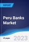 Peru Banks Market Summary, Competitive Analysis and Forecast to 2027 - Product Image