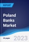 Poland Banks Market Summary, Competitive Analysis and Forecast to 2027 - Product Thumbnail Image