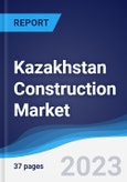Kazakhstan Construction Market Summary, Competitive Analysis and Forecast to 2027- Product Image