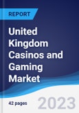 United Kingdom (UK) Casinos and Gaming Market Summary, Competitive Analysis and Forecast to 2027- Product Image