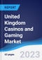 United Kingdom (UK) Casinos and Gaming Market Summary, Competitive Analysis and Forecast to 2027 - Product Thumbnail Image