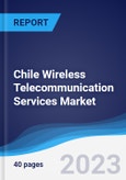 Chile Wireless Telecommunication Services Market Summary, Competitive Analysis and Forecast to 2027- Product Image