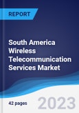 South America Wireless Telecommunication Services Market Summary, Competitive Analysis and Forecast to 2027- Product Image