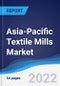 Asia-Pacific (APAC) Textile Mills Market Summary, Competitive Analysis and Forecast to 2026 - Product Thumbnail Image
