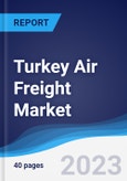 Turkey Air Freight Market Summary, Competitive Analysis and Forecast to 2027- Product Image