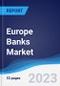 Europe Banks Market Summary, Competitive Analysis and Forecast to 2027 - Product Thumbnail Image