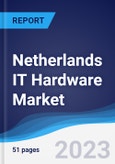 Netherlands IT Hardware Market Summary, Competitive Analysis and Forecast to 2027- Product Image