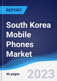 South Korea Mobile Phones Market Summary, Competitive Analysis and Forecast to 2027- Product Image