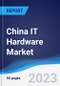 China IT Hardware Market Summary, Competitive Analysis and Forecast to 2027 - Product Thumbnail Image