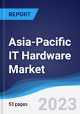 Asia-Pacific (APAC) IT Hardware Market Summary, Competitive Analysis and Forecast to 2027- Product Image