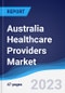 Australia Healthcare Providers Market Summary, Competitive Analysis and Forecast to 2027 - Product Image