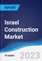 Israel Construction Market Summary, Competitive Analysis and Forecast to 2027 - Product Image