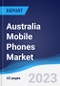 Australia Mobile Phones Market Summary, Competitive Analysis and Forecast to 2027 - Product Image