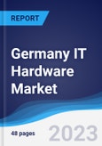 Germany IT Hardware Market Summary, Competitive Analysis and Forecast to 2027- Product Image