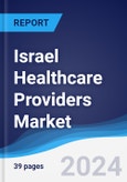 Israel Healthcare Providers Market Summary, Competitive Analysis and Forecast to 2027- Product Image