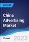 China Advertising Market Summary, Competitive Analysis and Forecast to 2027 - Product Thumbnail Image
