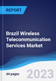 Brazil Wireless Telecommunication Services Market Summary, Competitive Analysis and Forecast to 2027- Product Image