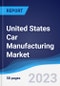 United States (US) Car Manufacturing Market Summary, Competitive Analysis and Forecast to 2027 - Product Image