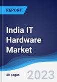 India IT Hardware Market Summary, Competitive Analysis and Forecast to 2027- Product Image