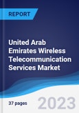 United Arab Emirates (UAE) Wireless Telecommunication Services Market Summary, Competitive Analysis and Forecast to 2027- Product Image