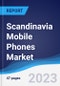 Scandinavia Mobile Phones Market Summary, Competitive Analysis and Forecast to 2027 - Product Thumbnail Image