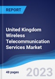 United Kingdom (UK) Wireless Telecommunication Services Market Summary, Competitive Analysis and Forecast to 2027- Product Image