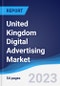 United Kingdom (UK) Digital Advertising Market Summary, Competitive Analysis and Forecast to 2027 - Product Thumbnail Image
