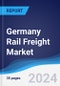 Germany Rail Freight Market Summary, Competitive Analysis and Forecast to 2028 - Product Thumbnail Image