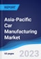 Asia-Pacific (APAC) Car Manufacturing Market Summary, Competitive Analysis and Forecast to 2027 - Product Thumbnail Image