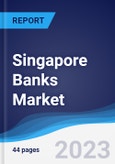 Singapore Banks Market Summary, Competitive Analysis and Forecast to 2027- Product Image