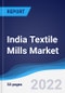 India Textile Mills Market Summary, Competitive Analysis and Forecast to 2026 - Product Thumbnail Image