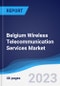 Belgium Wireless Telecommunication Services Market Summary, Competitive Analysis and Forecast to 2027 - Product Thumbnail Image