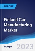 Finland Car Manufacturing Market Summary, Competitive Analysis and Forecast to 2027- Product Image