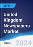 United Kingdom (UK) Newspapers Market Summary, Competitive Analysis and Forecast to 2027- Product Image