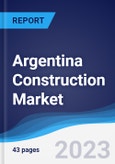 Argentina Construction Market Summary, Competitive Analysis and Forecast to 2027- Product Image