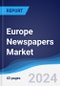 Europe Newspapers Market Summary, Competitive Analysis and Forecast to 2028 - Product Image