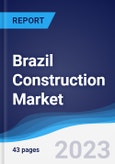 Brazil Construction Market Summary, Competitive Analysis and Forecast to 2027- Product Image
