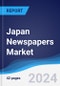 Japan Newspapers Market Summary, Competitive Analysis and Forecast to 2028 - Product Image