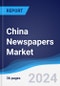 China Newspapers Market Summary, Competitive Analysis and Forecast to 2028 - Product Thumbnail Image