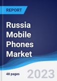 Russia Mobile Phones Market Summary, Competitive Analysis and Forecast to 2027- Product Image