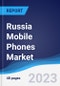 Russia Mobile Phones Market Summary, Competitive Analysis and Forecast to 2027 - Product Thumbnail Image