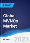 Global MVNOs Market Summary, Competitive Analysis and Forecast to 2027- Product Image