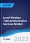 Israel Wireless Telecommunication Services Market Summary, Competitive Analysis and Forecast to 2027 - Product Image
