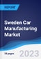 Sweden Car Manufacturing Market Summary, Competitive Analysis and Forecast to 2027 - Product Thumbnail Image