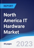 North America IT Hardware Market Summary, Competitive Analysis and Forecast to 2027- Product Image