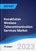 Kazakhstan Wireless Telecommunication Services Market Summary, Competitive Analysis and Forecast to 2027- Product Image