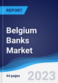 Belgium Banks Market Summary, Competitive Analysis and Forecast to 2027- Product Image