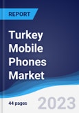 Turkey Mobile Phones Market Summary, Competitive Analysis and Forecast to 2027- Product Image