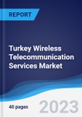 Turkey Wireless Telecommunication Services Market Summary, Competitive Analysis and Forecast to 2027- Product Image